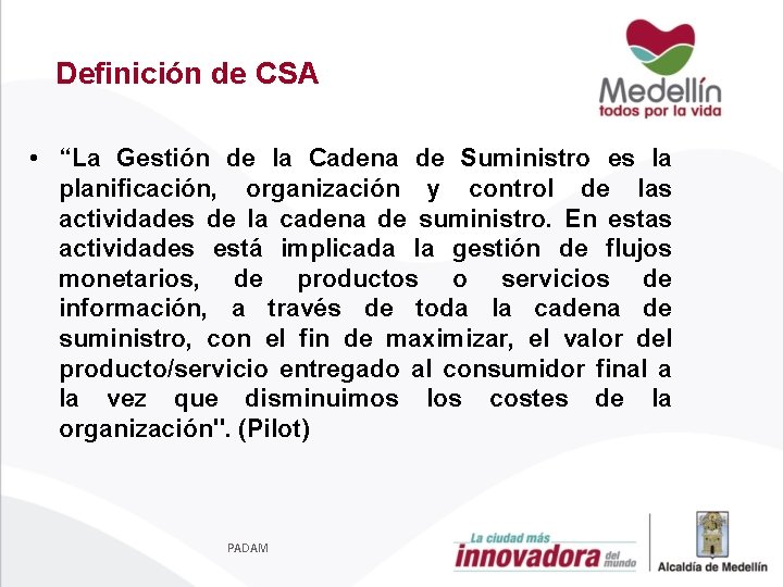 Definición de CSA • “La Gestión de la Cadena de Suministro es la planificación,