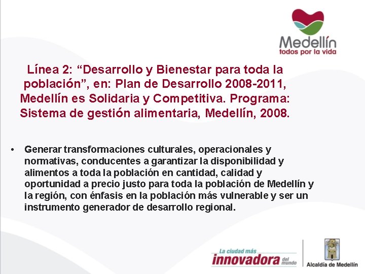 Línea 2: “Desarrollo y Bienestar para toda la población”, en: Plan de Desarrollo 2008