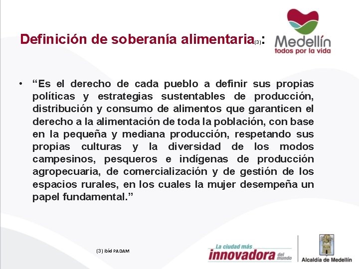 Definición de soberanía alimentaria : (3) • “Es el derecho de cada pueblo a