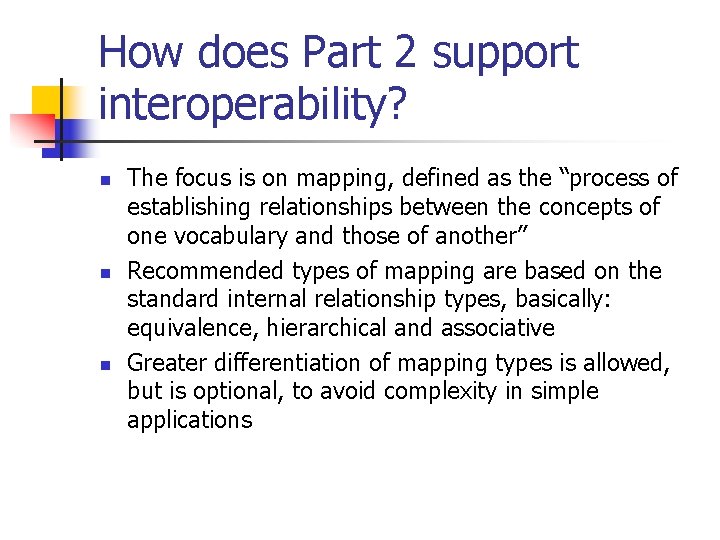 How does Part 2 support interoperability? n n n The focus is on mapping,