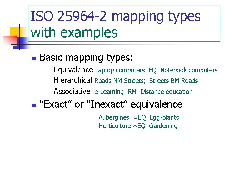 ISO 25964 -2 mapping types with examples n Basic mapping types: Equivalence Laptop computers