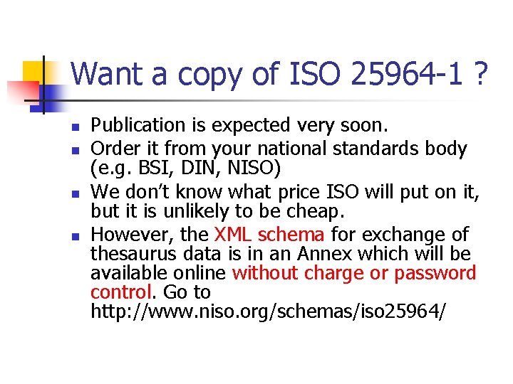 Want a copy of ISO 25964 -1 ? n n Publication is expected very