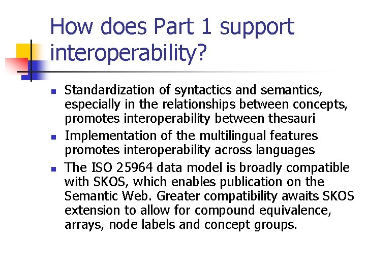 How does Part 1 support interoperability? n n n Standardization of syntactics and semantics,