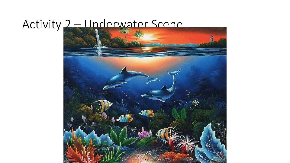 Activity 2 – Underwater Scene 