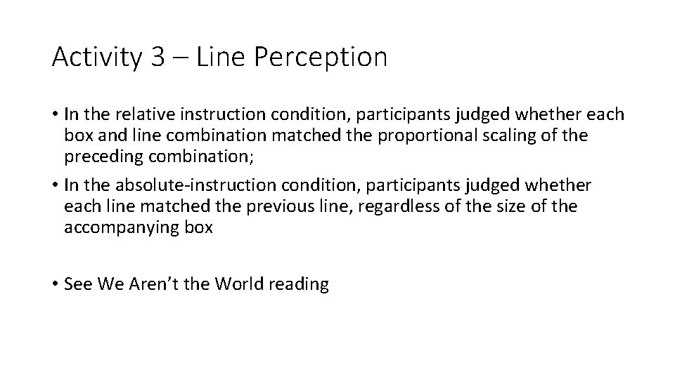 Activity 3 – Line Perception • In the relative instruction condition, participants judged whether