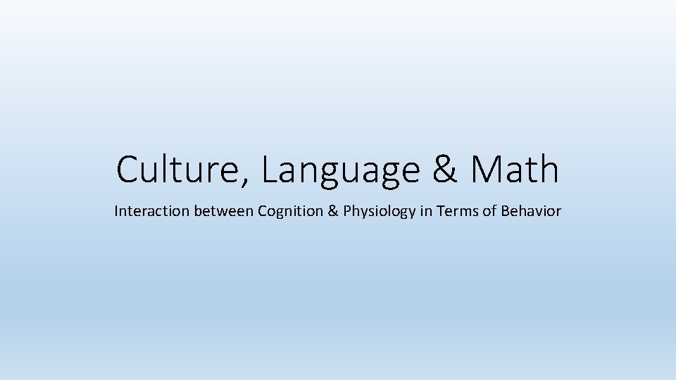 Culture, Language & Math Interaction between Cognition & Physiology in Terms of Behavior 