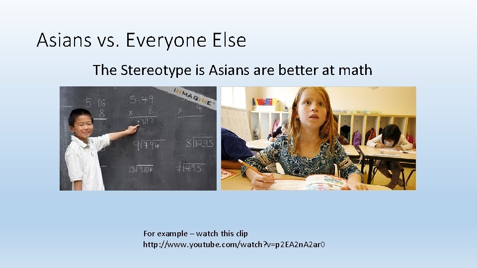 Asians vs. Everyone Else The Stereotype is Asians are better at math For example