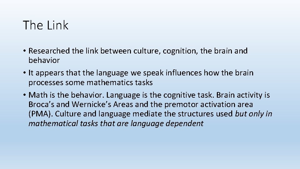 The Link • Researched the link between culture, cognition, the brain and behavior •