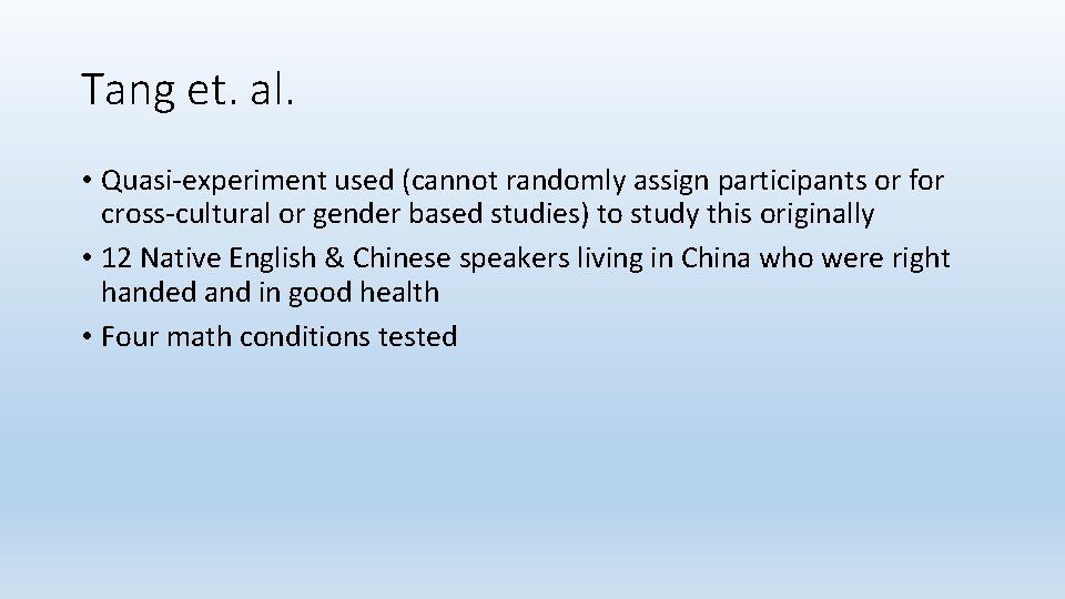 Tang et. al. • Quasi-experiment used (cannot randomly assign participants or for cross-cultural or