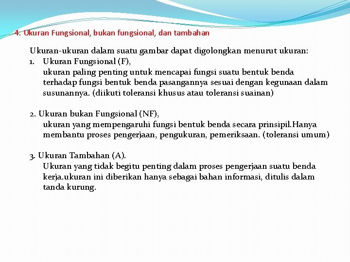 4. Ukuran Fungsional, bukan fungsional, dan tambahan Ukuran-ukuran dalam suatu gambar dapat digolongkan menurut