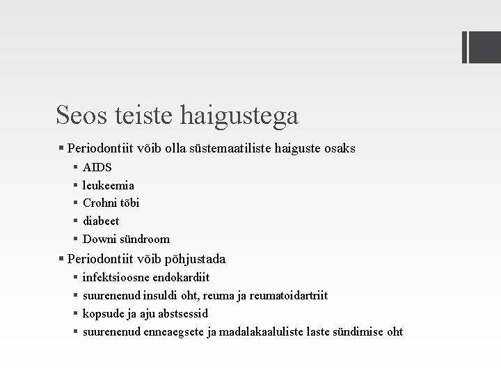 Seos teiste haigustega § Periodontiit võib olla süstemaatiliste haiguste osaks § § § AIDS