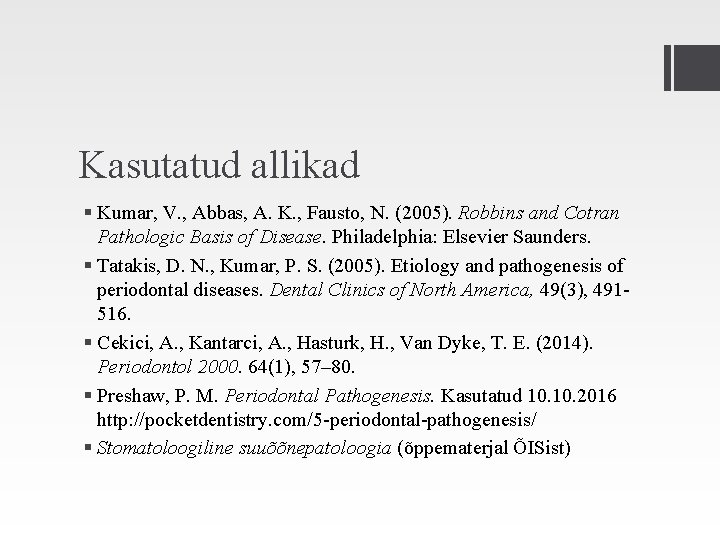 Kasutatud allikad § Kumar, V. , Abbas, A. K. , Fausto, N. (2005). Robbins