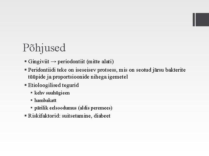 Põhjused § Gingiviit → periodontiit (mitte alati) § Peridontiidi teke on iseseisev protsess, mis