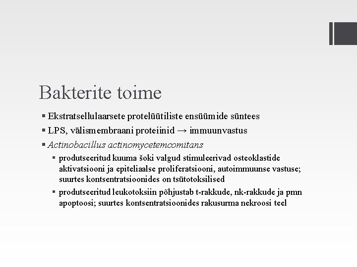 Bakterite toime § Ekstratsellulaarsete protelüütiliste ensüümide süntees § LPS, välismembraani proteiinid → immuunvastus §