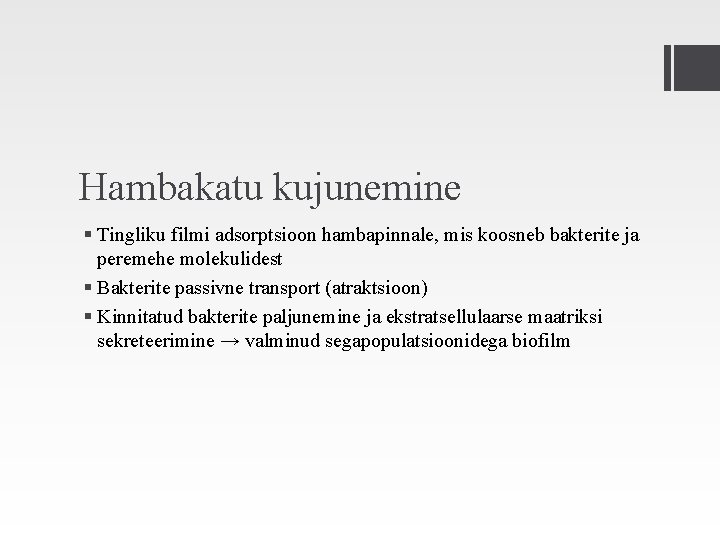 Hambakatu kujunemine § Tingliku filmi adsorptsioon hambapinnale, mis koosneb bakterite ja peremehe molekulidest §