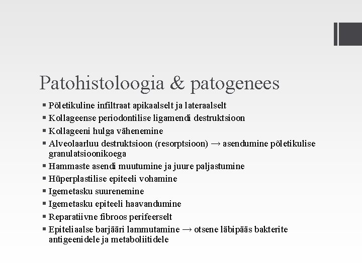 Patohistoloogia & patogenees § Põletikuline infiltraat apikaalselt ja lateraalselt § Kollageense periodontilise ligamendi destruktsioon