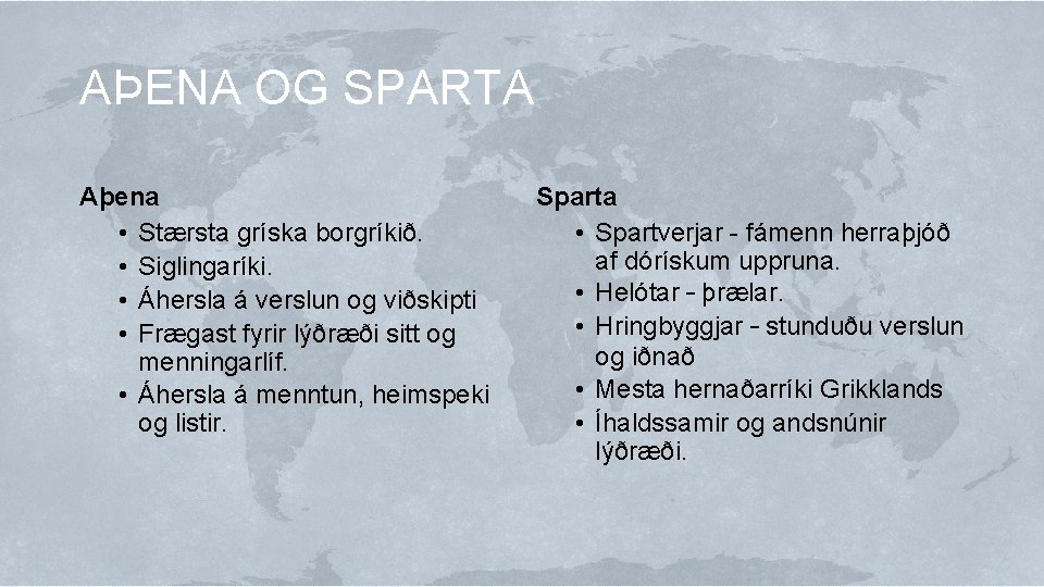 AÞENA OG SPARTA Aþena • Stærsta gríska borgríkið. • Siglingaríki. • Áhersla á verslun