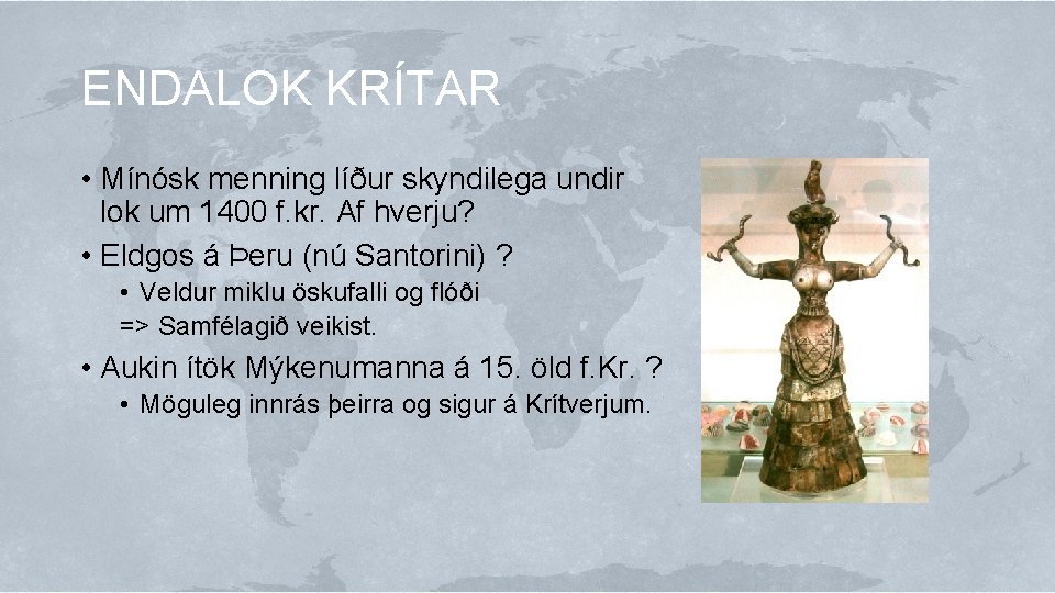 ENDALOK KRÍTAR • Mínósk menning líður skyndilega undir lok um 1400 f. kr. Af