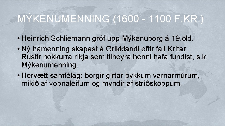 MÝKENUMENNING (1600 - 1100 F. KR. ) • Heinrich Schliemann gróf upp Mýkenuborg á