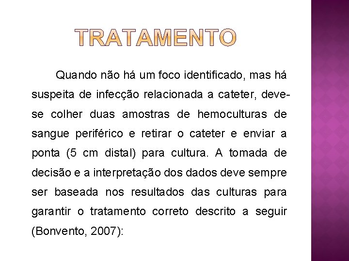 Quando não há um foco identificado, mas há suspeita de infecção relacionada a cateter,