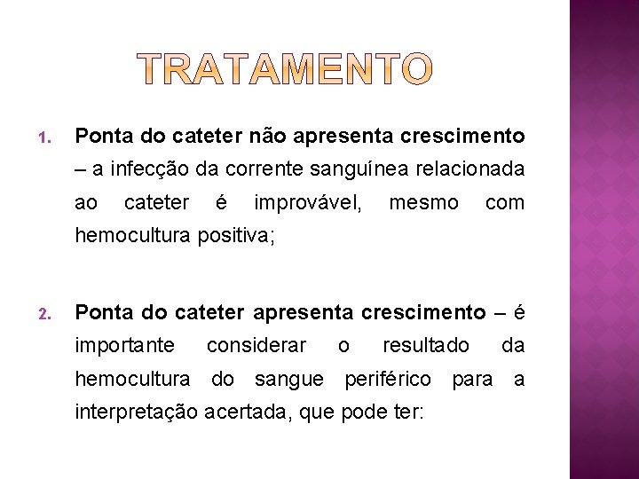 1. Ponta do cateter não apresenta crescimento – a infecção da corrente sanguínea relacionada