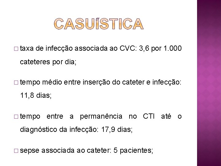 � taxa de infecção associada ao CVC: 3, 6 por 1. 000 cateteres por