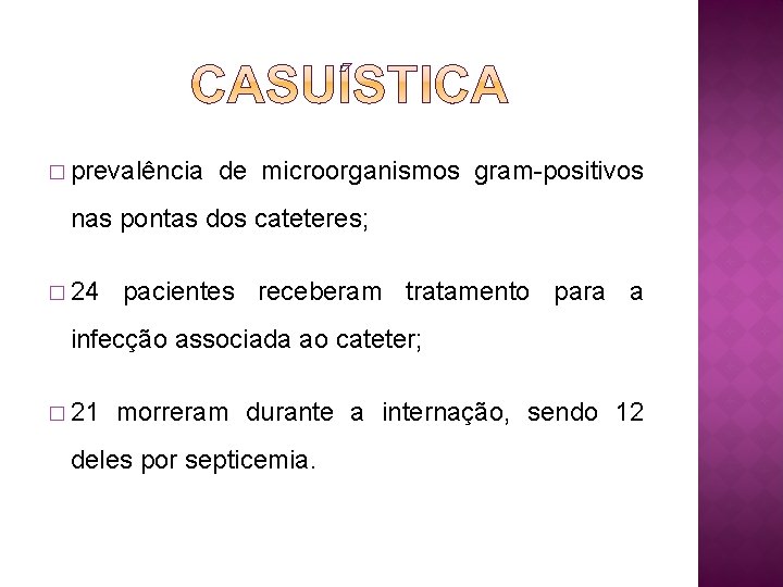 � prevalência de microorganismos gram-positivos nas pontas dos cateteres; � 24 pacientes receberam tratamento