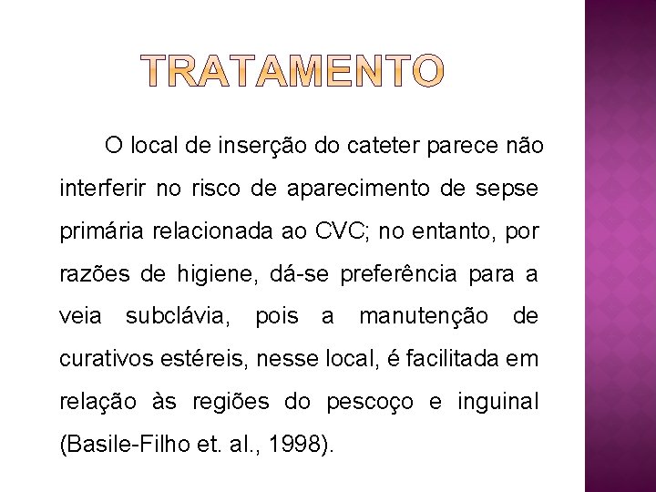 O local de inserção do cateter parece não interferir no risco de aparecimento de