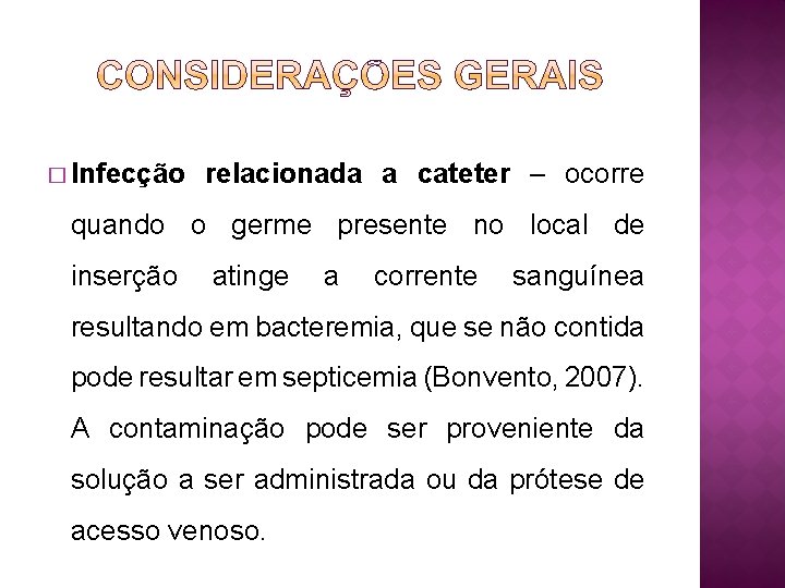 � Infecção relacionada a cateter – ocorre quando o germe presente no local de