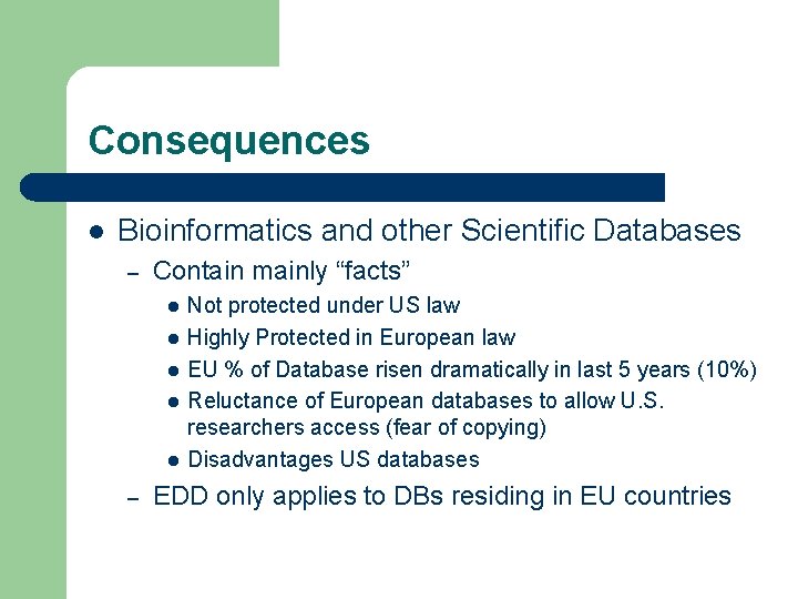 Consequences l Bioinformatics and other Scientific Databases – Contain mainly “facts” l l l