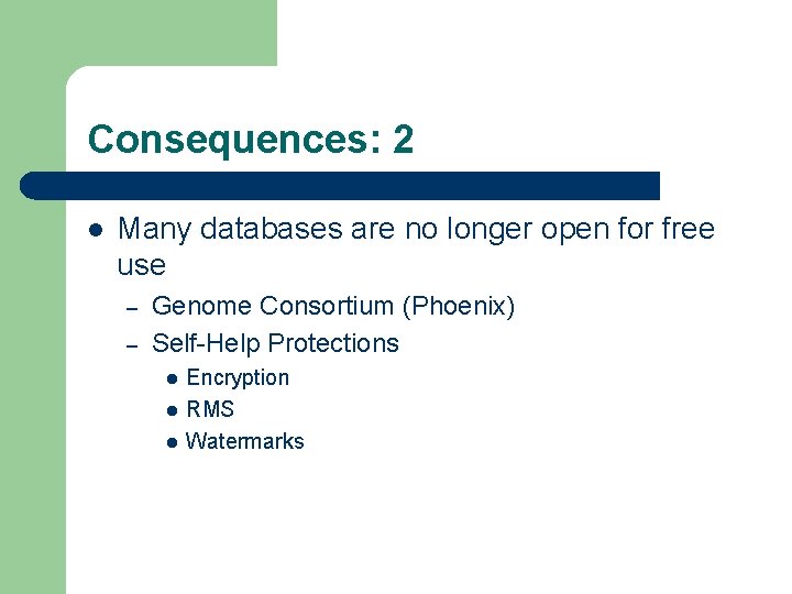 Consequences: 2 l Many databases are no longer open for free use – –