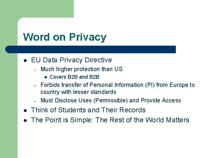 Word on Privacy l EU Data Privacy Directive – Much higher protection than US