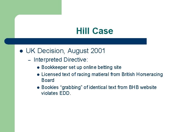 Hill Case l UK Decision, August 2001 – Interpreted Directive: l l l Bookkeeper