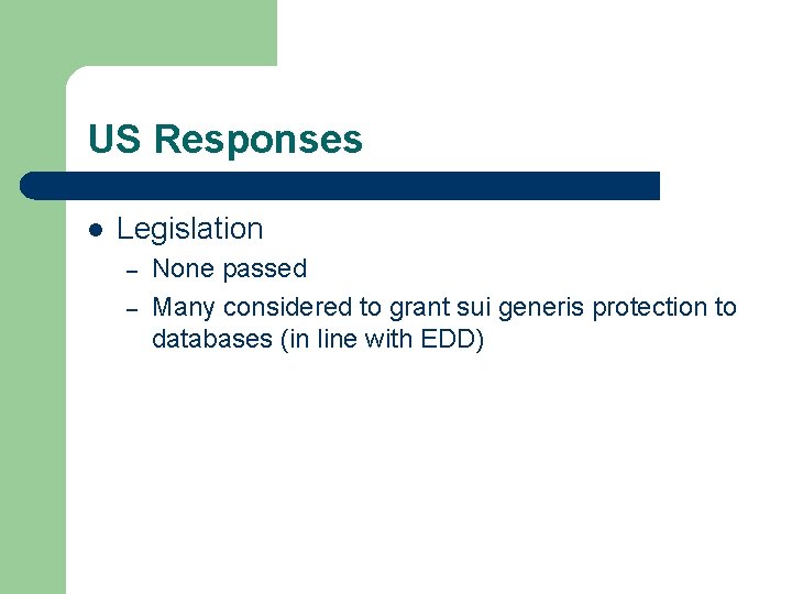 US Responses l Legislation – – None passed Many considered to grant sui generis