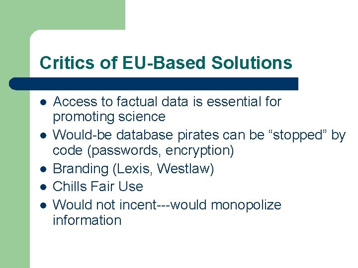 Critics of EU-Based Solutions l l l Access to factual data is essential for