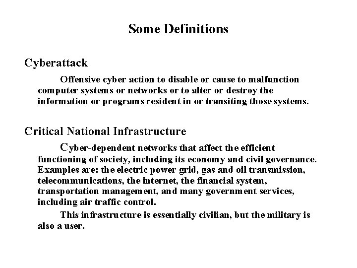 Some Definitions Cyberattack Offensive cyber action to disable or cause to malfunction computer systems