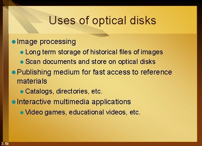 Uses of optical disks l Image processing l Long term storage of historical files