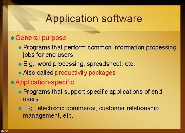 Application software l General purpose l Programs that perform common information processing jobs for