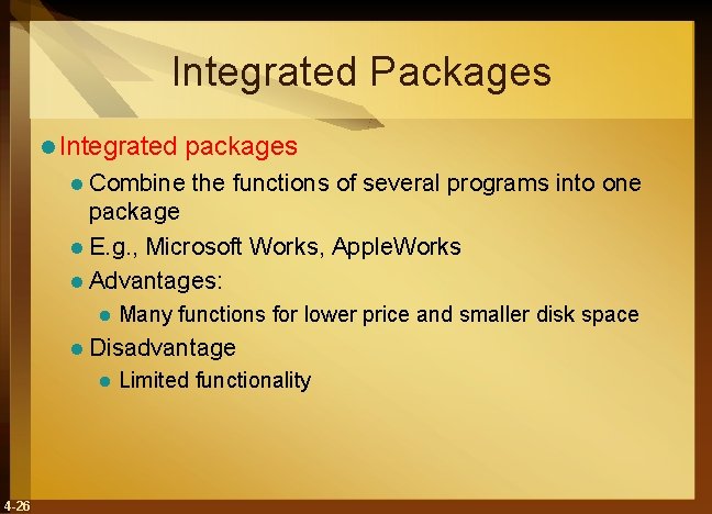 Integrated Packages l Integrated packages l Combine the functions of several programs into one