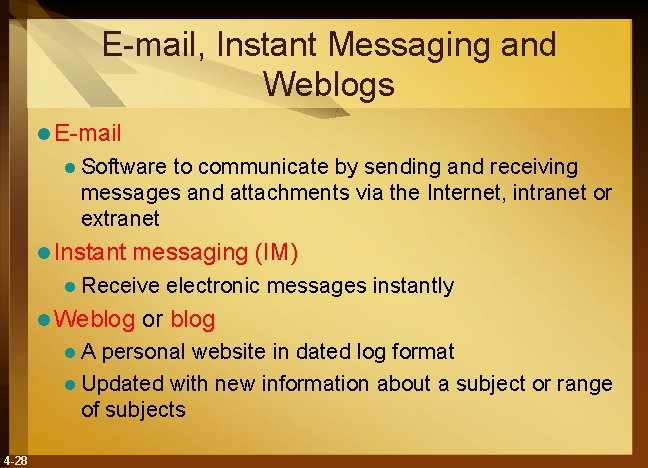 E-mail, Instant Messaging and Weblogs l E-mail l Software to communicate by sending and
