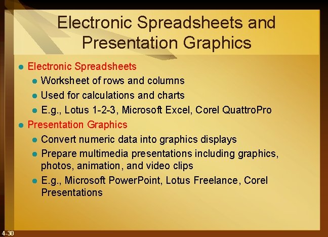 Electronic Spreadsheets and Presentation Graphics Electronic Spreadsheets l Worksheet of rows and columns l