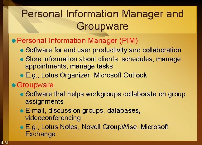Personal Information Manager and Groupware l Personal Information Manager (PIM) l Software for end