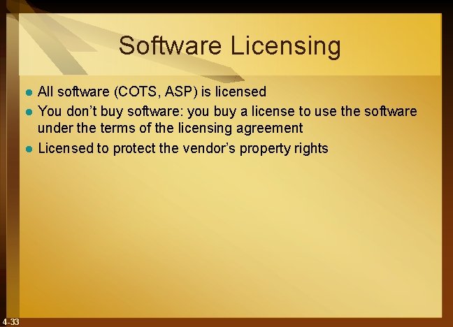 Software Licensing All software (COTS, ASP) is licensed l You don’t buy software: you