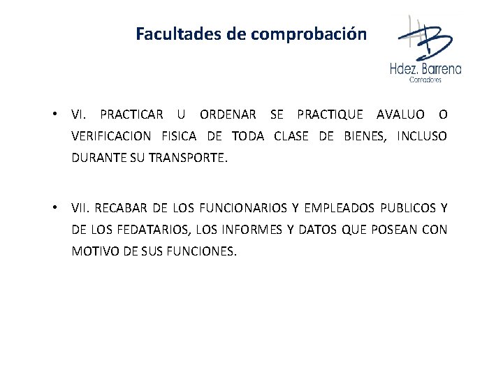 Facultades de comprobación • VI. PRACTICAR U ORDENAR SE PRACTIQUE AVALUO O VERIFICACION FISICA