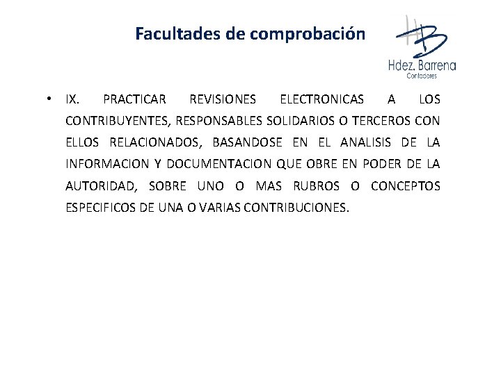 Facultades de comprobación • IX. PRACTICAR REVISIONES ELECTRONICAS A LOS CONTRIBUYENTES, RESPONSABLES SOLIDARIOS O