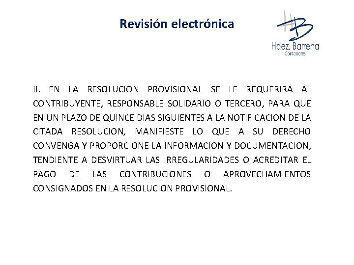 Revisión electrónica II. EN LA RESOLUCION PROVISIONAL SE LE REQUERIRA AL CONTRIBUYENTE, RESPONSABLE SOLIDARIO