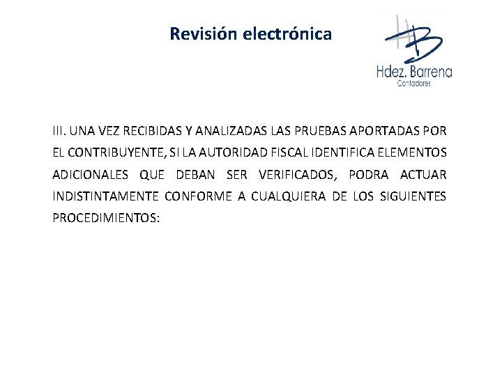 Revisión electrónica III. UNA VEZ RECIBIDAS Y ANALIZADAS LAS PRUEBAS APORTADAS POR EL CONTRIBUYENTE,