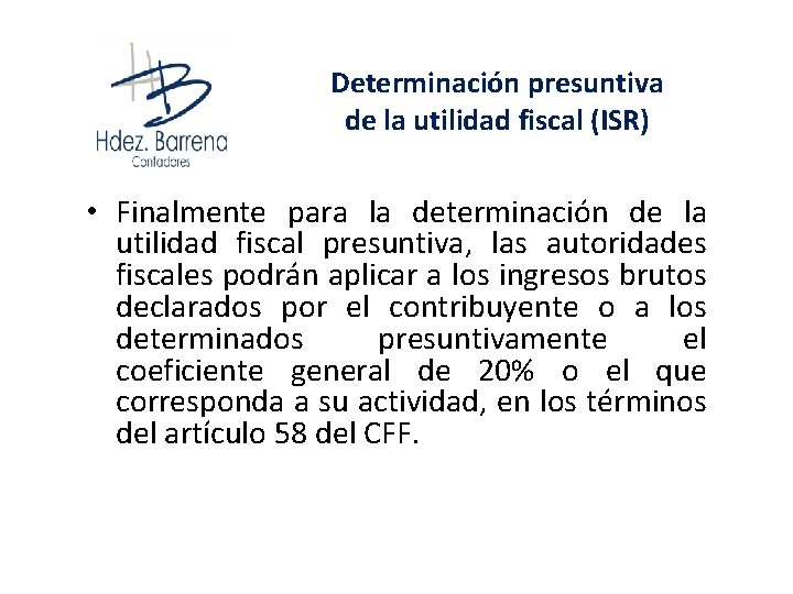Determinación presuntiva de la utilidad fiscal (ISR) • Finalmente para la determinación de la