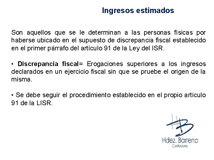 Ingresos estimados Son aquellos que se le determinan a las personas físicas por haberse