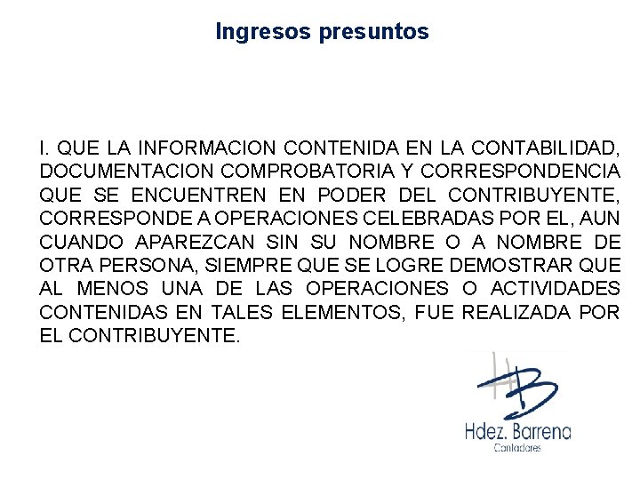 Ingresos presuntos I. QUE LA INFORMACION CONTENIDA EN LA CONTABILIDAD, DOCUMENTACION COMPROBATORIA Y CORRESPONDENCIA